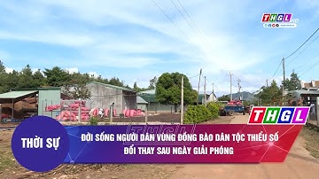 Đời sống người dân vùng đồng bào dân tộc thiểu số đổi thay sau ngày giải phóng