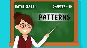 Patterns | Class 1 Maths - Chapter 10 | NCERT - CBSE Syllabus | Grade 1 Maths | Educational Videos
