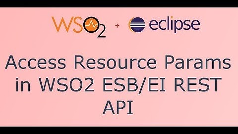 6 - Access Resource param in WSO2 ESB / EI REST API
