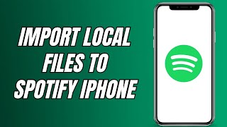 How To Import Local Files To Spotify iPhone (Tutorial)