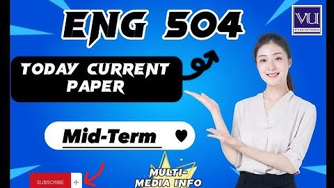 ENG 504 Mid-Term Current Papers|| Eng504 Today new current papers mid-term 2023