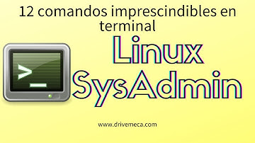 Linux SysAdmin - 12 comandos imprescindibles en terminal