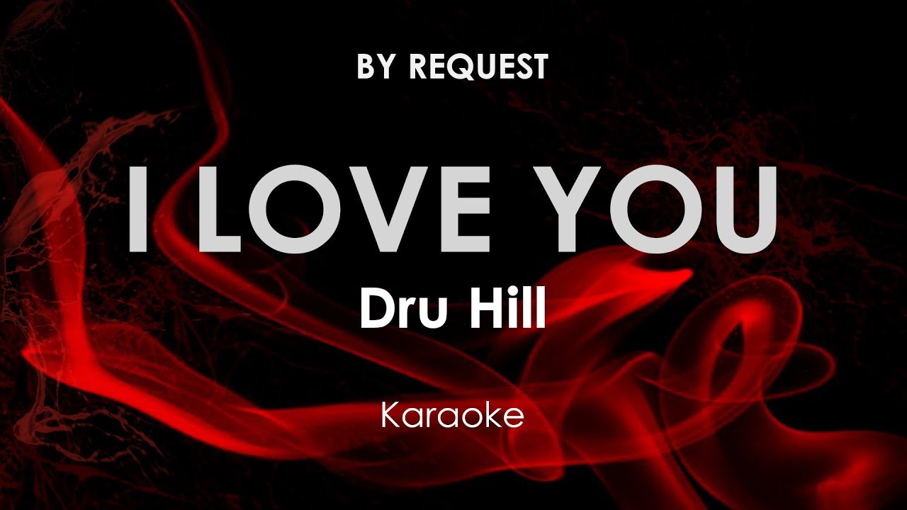 I love you dru hill karaoke youtube