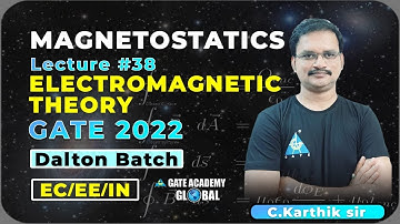 #38 | MAGNETOSTATICS | EMT by C. Karthik sir | Dalton Batch | GATE 22 | EC EE IN