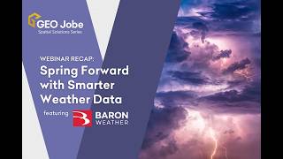 Spring Forward with Smarter Weather Data | GEO Jobe & Baron Weather Webinar
