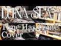 LUNA SEA - Time Has Come (COVER)