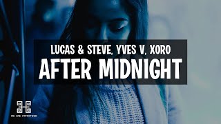 Lucas & Steve, Yves V - After Midnight (feat. Xoro) (Club Mix) Lyrics Resimi