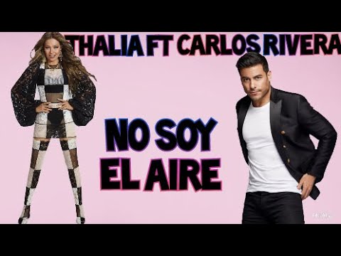 Thalia ft Carlos Rivera | No Soy El Aire