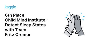 Kaggle Winning Solutions Walkthroughs: Child Mind Institute - Detect Sleep States with Fritz Cremer