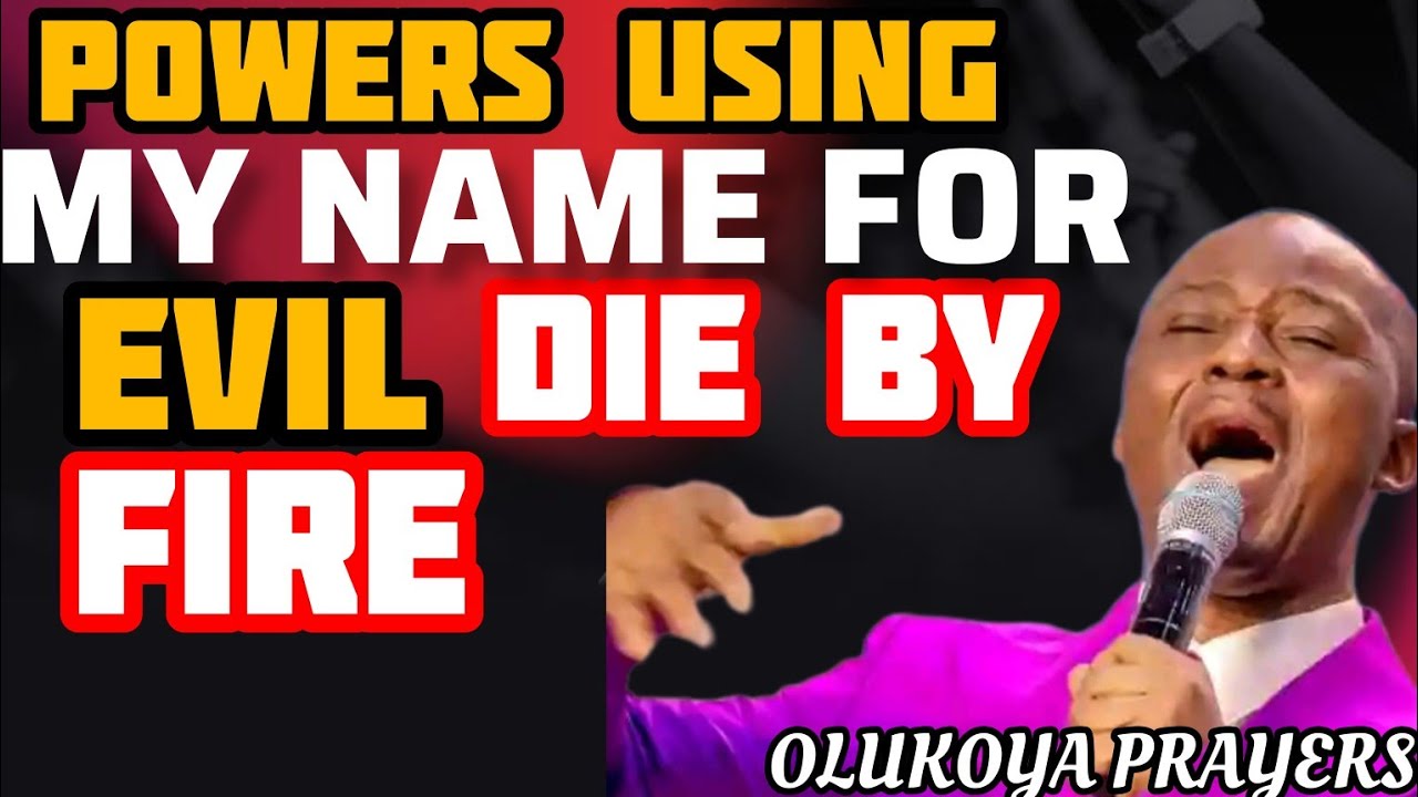 🔥POWERS USING MY NAME FOR EVIL DIE#OLUKOYA PRAYERS