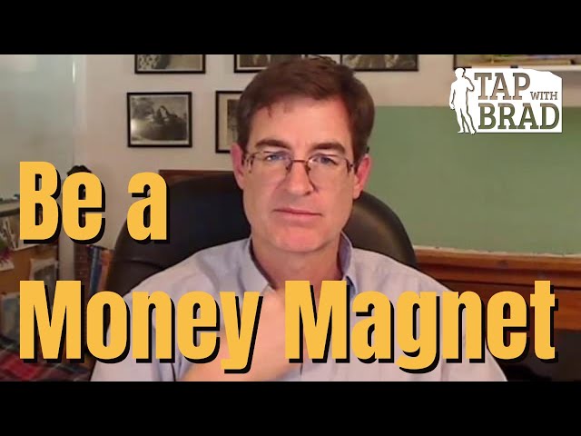 Being a Money Magnet - Tapping with Brad Yates class=