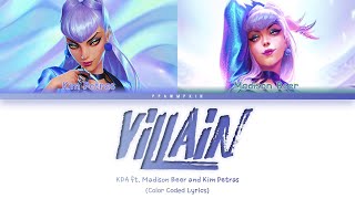 Villain - K/DA ft. Madison Beer and Kim Petras (Color Coded Lyrics)
