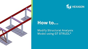 How to... Modify Structural Analysis Model using GT STRUDL®