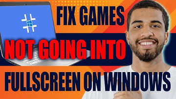How to Fix Games Not Going into Fullscreen on Windows (2025)