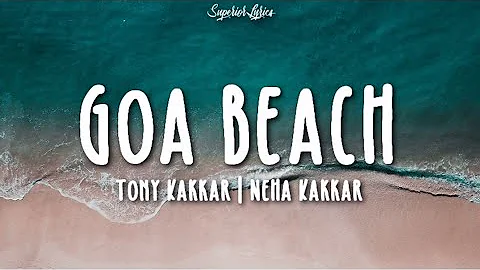 GOA BEACH Lyrics - Tony Kakkar & Neha Kakkar | Aditya Narayan | Kat