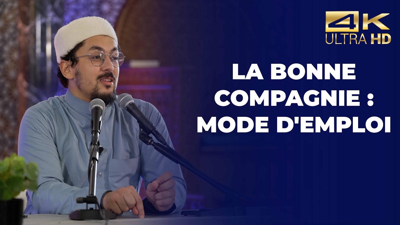 La bonne compagnie : mode d'emploi - Mohamed Nadhir [ Conférence complète en 4K ]