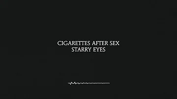 Starry Eyes - Cigarettes After Sex (Lyrics) [4K]