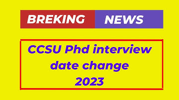 ccsu phd interview date change 2023 | ccsu phd interview list 2023 | ccsu phd interview date