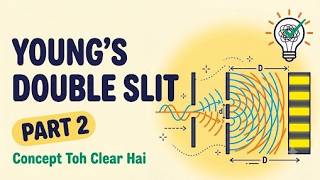 Young's Double Slit Experiment | Interference Part 2 | B.Tech Physics