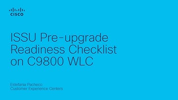 C9800 ISSU Readiness Checklist | Pre-Upgrade Validation for Wireless Controllers