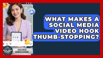 What Makes A Social Media Video Hook Thumb-stopping? - Social Media Business Playbook