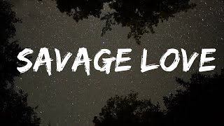 Jason Derulo - Savage Love (Prod. Jawsh 685) (Lyrics)  | 25 MIN