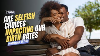 Are Selfish Choices Impacting Black Community Birth Rates?