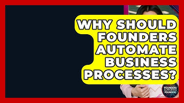 Why Should Founders Automate Business Processes? - Founders Supporting Founders