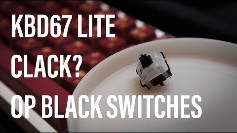 Can the KBD67 Lite Clack? Op Black Switches!