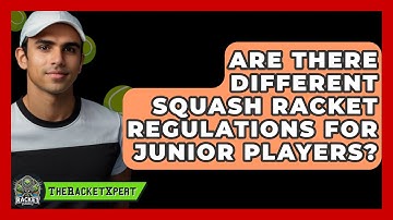 Are There Different Squash Racket Regulations For Junior Players? - The Racket Xpert