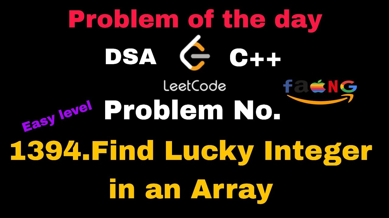 Leetcode Problem:1394.Find Lucky Integer in an Array | DSA | C++ ...