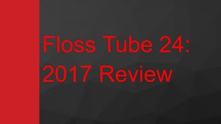 Floss Tube 24: 2017 Review