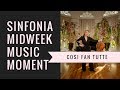 Mozart Cosi fan tutte overture - SINFONIA MIDWEEK MUSIC MOMENT