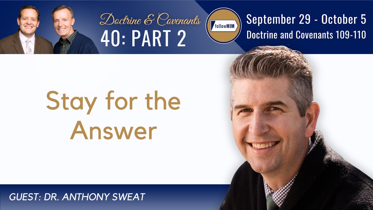 Doctrine & Covenants 109-110 Part 2 • Dr. Anthony Sweat • Sept 29-Oct 5 • Come Follow Me
