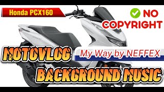 HONDA PCX160 | FREE MOTOVLOG BACKGROUND MUSIC | MY WAY BY NEFFEX (NO COPYRIGHT)