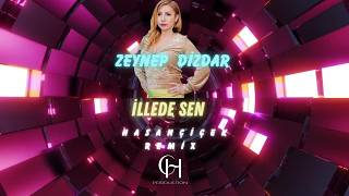 Zeynep Dizdar İllede Sen (Hasan Çiçek Remix)