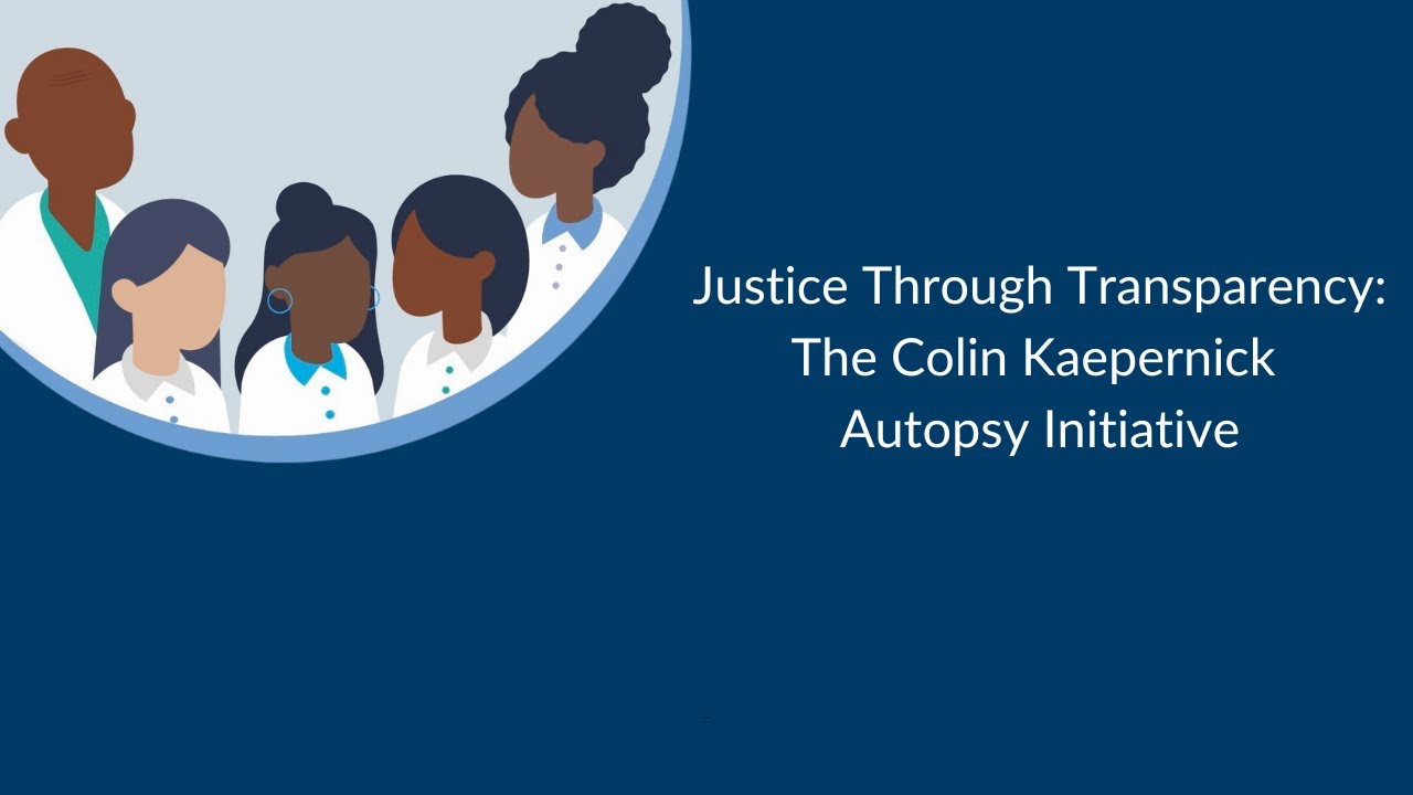 Justice Through Transparency: The Colin Kaepernick Autopsy Initiative