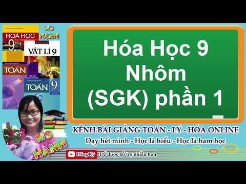 Video [ Hóa Học 9 ] Bài 18 NHÔM (SGK) phần 1 - youtube