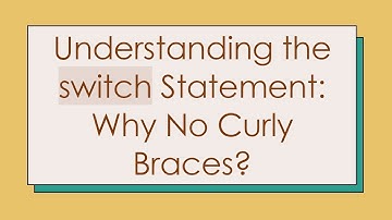 Understanding the switch Statement: Why No Curly Braces?