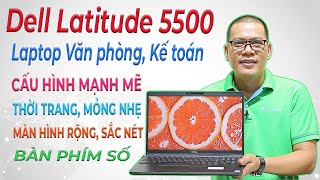 Dell Latitude 5500 - Laptop dành cho Kế toán, Văn phòng đáng mua nhất 2024