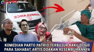 INNALILAHI, Komedian Parto Patrio Terbujur Kaku di IGD, Para Sahabat Artis Doakan Kesembuhannya