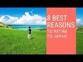 8 Best reasons to retire to Japan!  Living in Japan!