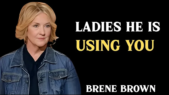 IF A MAN IS USING YOUHE WILL SAY THESE 7 THINGS BEST SPEECH BY BRENE BROWN