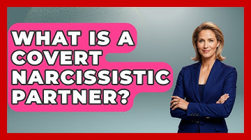 What Is A Covert Narcissistic Partner? - Get Divorce Answers
