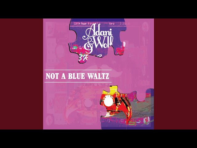Adani & Wolf - Not A Blue Waltz
