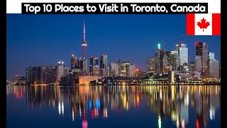 Top 10 Best Places to Visit in Toronto | Canada Travel Guide