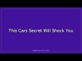 This Cars Secret Will Shock You