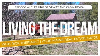 Clearing Driveway and Cabin Reveal | Maine Real Estate