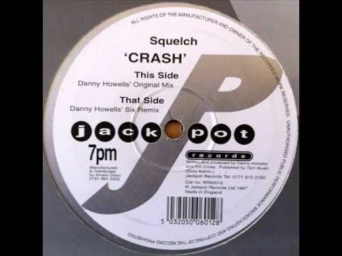 Squelch — Squelch - Crash (Danny Howell's Original Mix) (HQ)