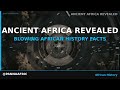 Mind-Blowing African History Facts You Won't Believe!